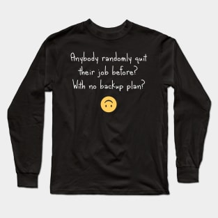 Ready to quit? Long Sleeve T-Shirt